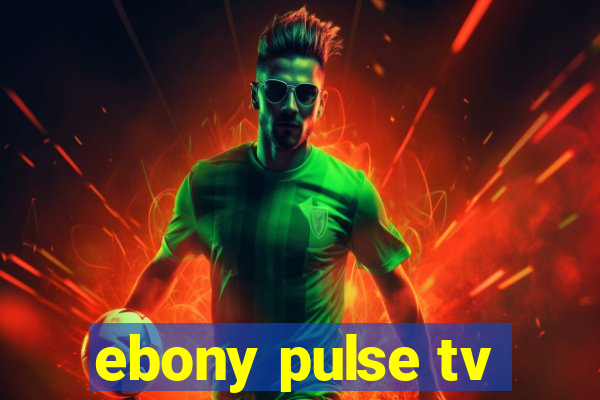 ebony pulse tv